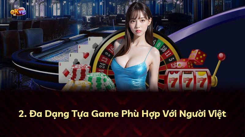 2. Đa Dạng Tựa Game Phù Hợp Với Người Việt