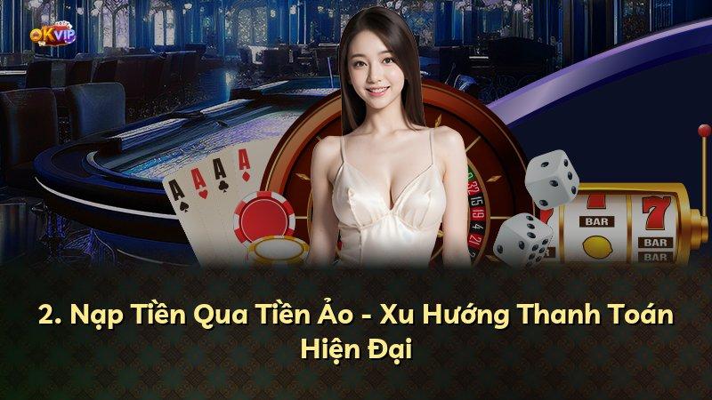 2. Nạp Tiền Qua Tiền Ảo - Xu Hướng Thanh Toán Hiện Đại