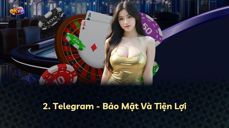2. Telegram - Bảo Mật Và Tiện Lợi