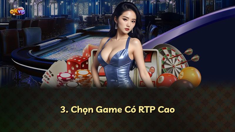 3. Chọn Game Có RTP Cao