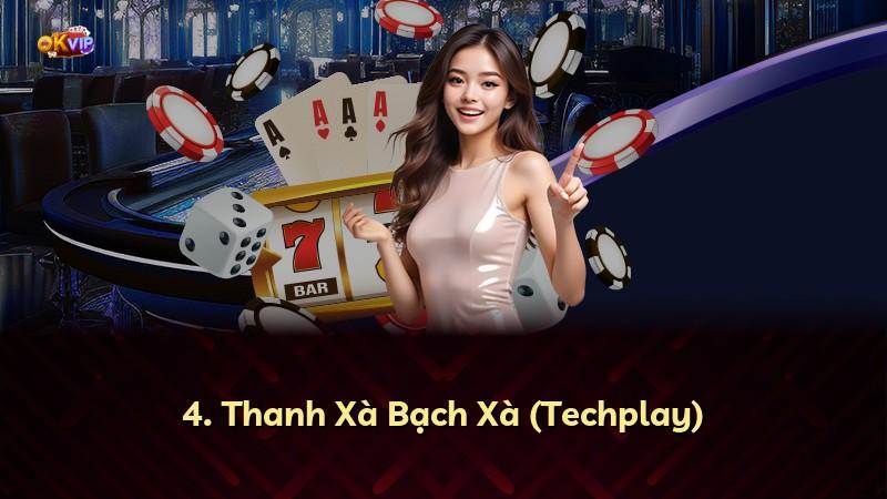 4. Thanh Xà Bạch Xà (Techplay)