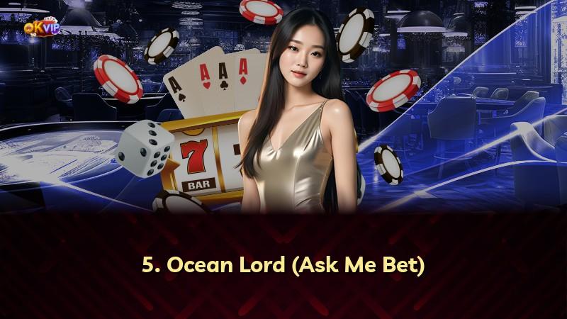 5. Ocean Lord (Ask Me Bet)