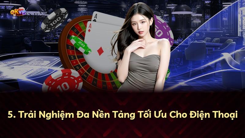 5. Trải Nghiệm Đa Nền Tảng Tối Ưu Cho Điện Thoại