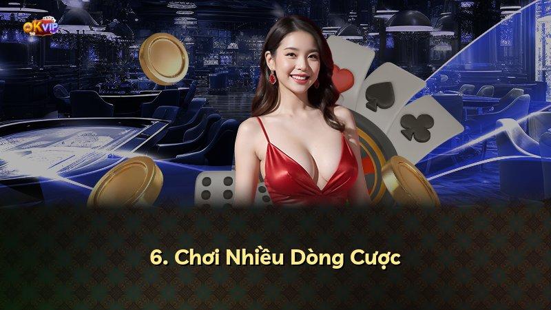 6. Chơi Nhiều Dòng Cược