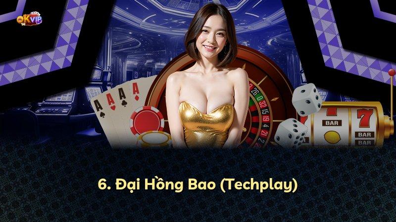 6. Đại Hồng Bao (Techplay)