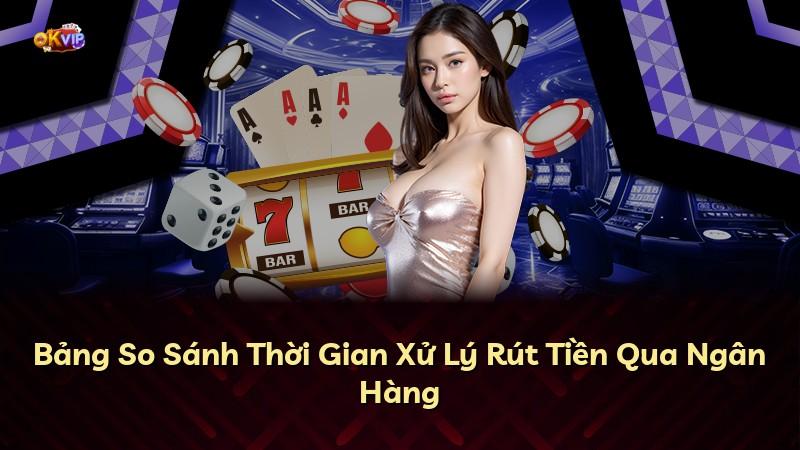 Bảng So Sánh Thời Gian Xử Lý Rút Tiền Qua Ngân Hàng