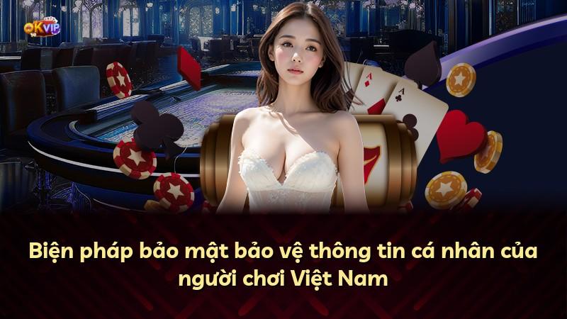 Biện pháp bảo mật bảo vệ thông tin cá nhân của người chơi Việt Nam