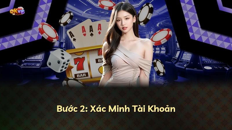 Bước 2: Xác Minh Tài Khoản