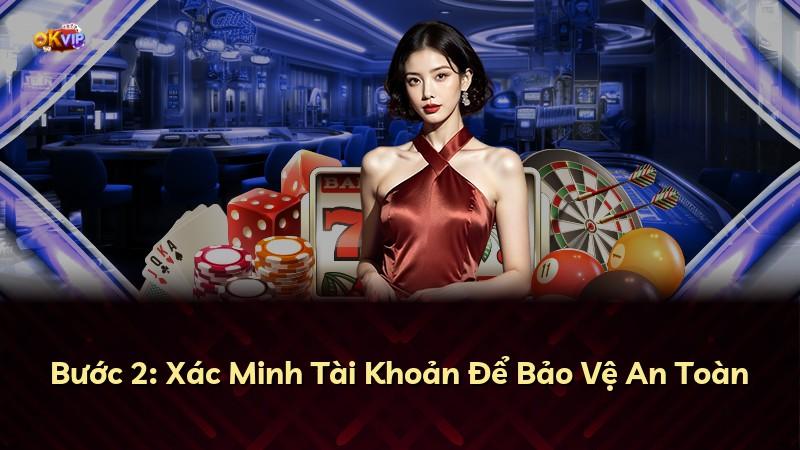 Bước 2: Xác Minh Tài Khoản Để Bảo Vệ An Toàn