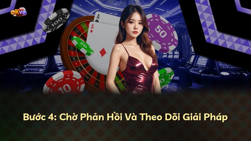 Bước 4: Chờ Phản Hồi Và Theo Dõi Giải Pháp
