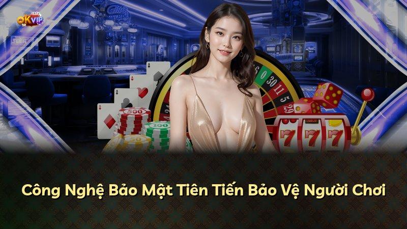 Công Nghệ Bảo Mật Tiên Tiến Bảo Vệ Người Chơi
