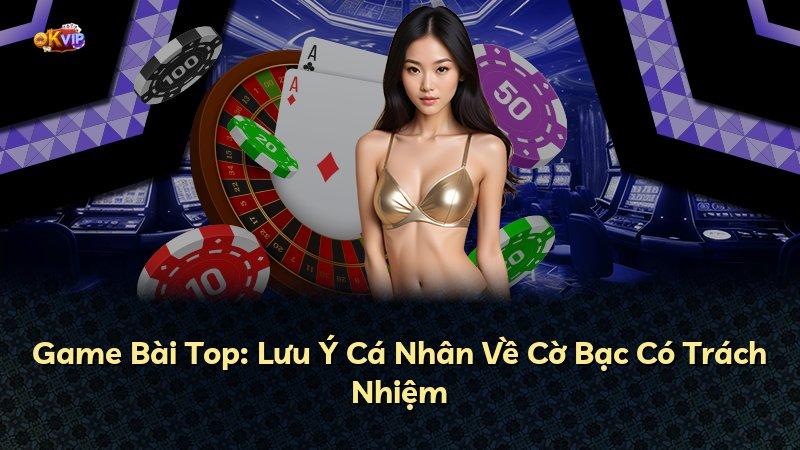 Game Bài Top: Lưu Ý Cá Nhân Về Cờ Bạc Có Trách Nhiệm