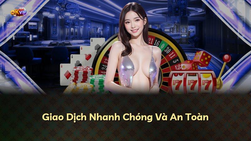 Giao Dịch Nhanh Chóng Và An Toàn