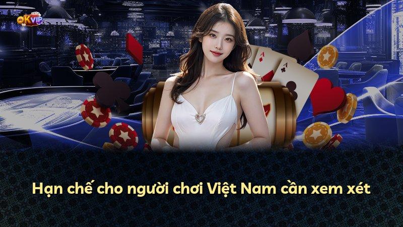 Hạn chế cho người chơi Việt Nam cần xem xét