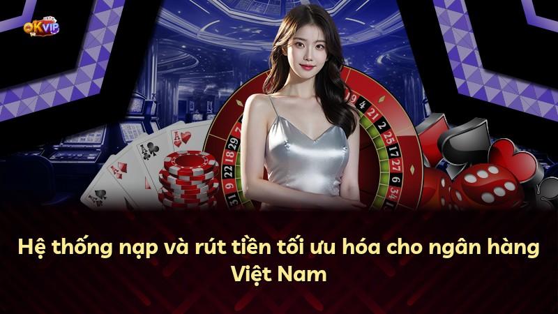 Hệ thống nạp và rút tiền tối ưu hóa cho ngân hàng Việt Nam