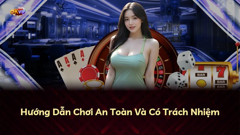 Hướng Dẫn Chơi An Toàn Và Có Trách Nhiệm