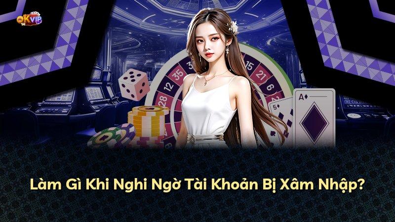 Làm Gì Khi Nghi Ngờ Tài Khoản Bị Xâm Nhập?