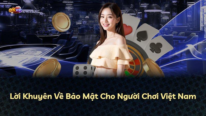 Lời Khuyên Về Bảo Mật Cho Người Chơi Việt Nam