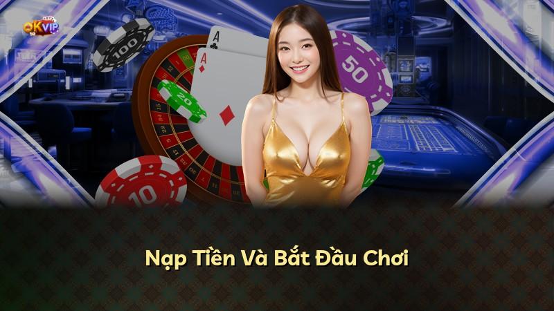 Nạp Tiền Và Bắt Đầu Chơi
