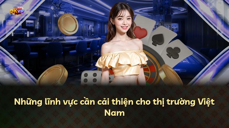Những lĩnh vực cần cải thiện cho thị trường Việt Nam