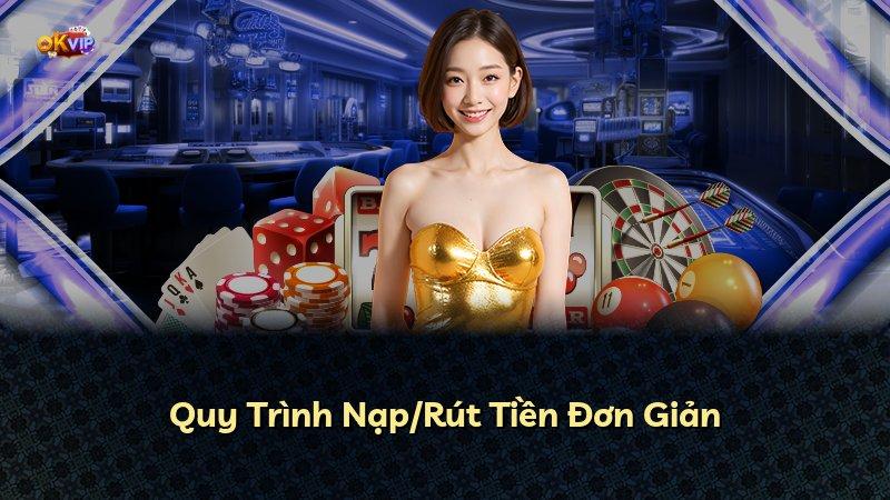 Quy Trình Nạp/Rút Tiền Đơn Giản