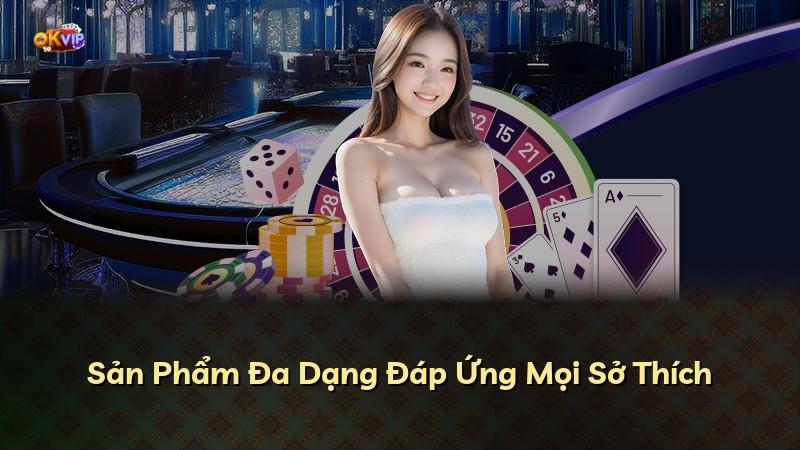 Sản Phẩm Đa Dạng Đáp Ứng Mọi Sở Thích