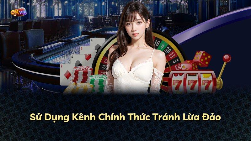 Sử Dụng Kênh Chính Thức Tránh Lừa Đảo