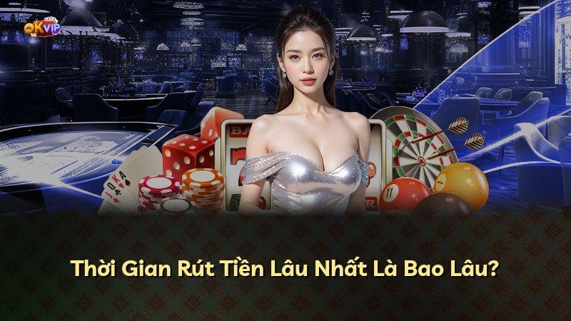 Thời Gian Rút Tiền Lâu Nhất Là Bao Lâu?