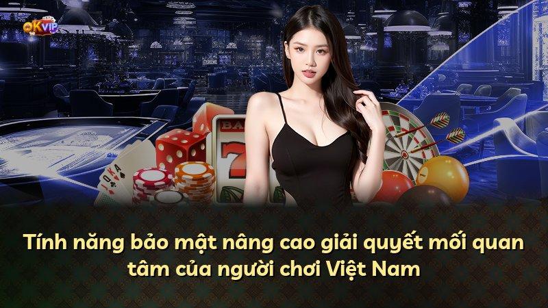 Tính năng bảo mật nâng cao giải quyết mối quan tâm của người chơi Việt Nam