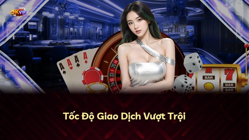 Tốc Độ Giao Dịch Vượt Trội