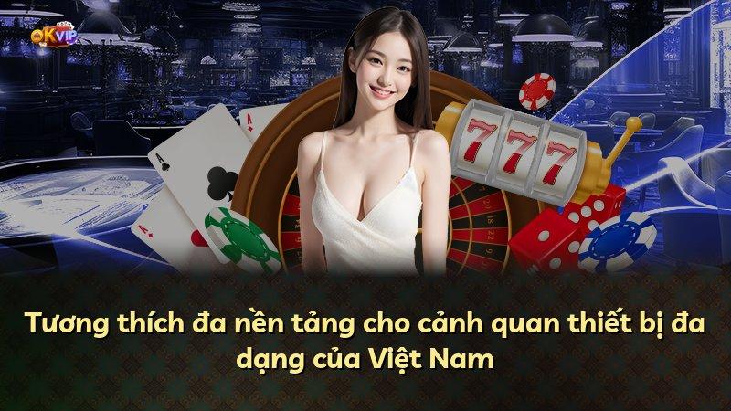 Tương thích đa nền tảng cho cảnh quan thiết bị đa dạng của Việt Nam
