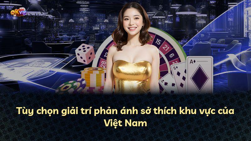 Tùy chọn giải trí phản ánh sở thích khu vực của Việt Nam
