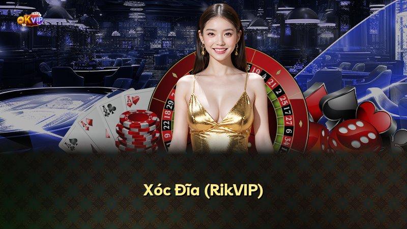 Xóc Đĩa (RikVIP)