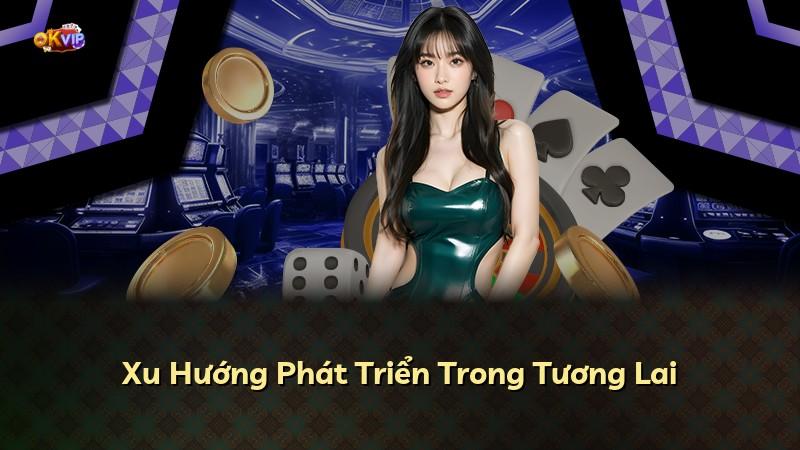 Xu Hướng Phát Triển Trong Tương Lai