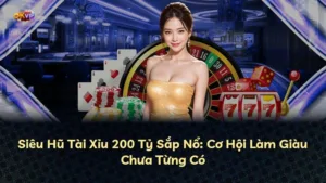 Siêu Hũ Tài Xỉu 200 Tỷ Sắp Nổ: Cơ Hội Làm Giàu Chưa Từng Có