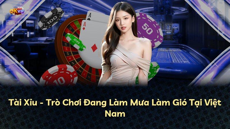 Tài Xỉu - Trò Chơi Đang Làm Mưa Làm Gió Tại Việt Nam