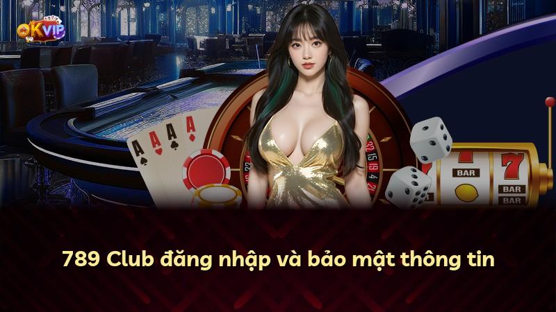789 Club đăng nhập và bảo mật thông tin