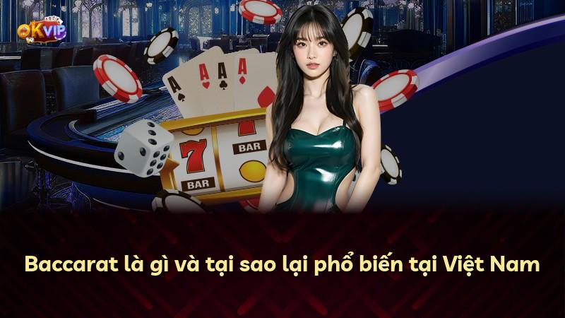 Baccarat là gì và tại sao lại phổ biến tại Việt Nam