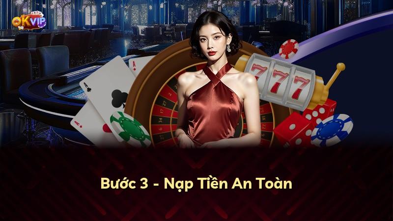 Bước 3 - Nạp Tiền An Toàn