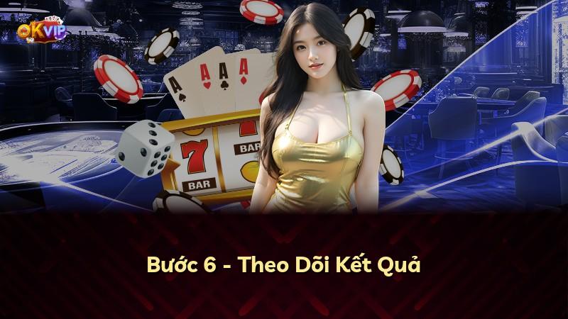 Bước 6 - Theo Dõi Kết Quả