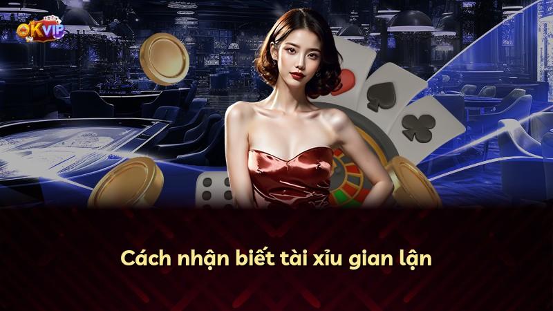 Cách nhận biết tài xỉu gian lận