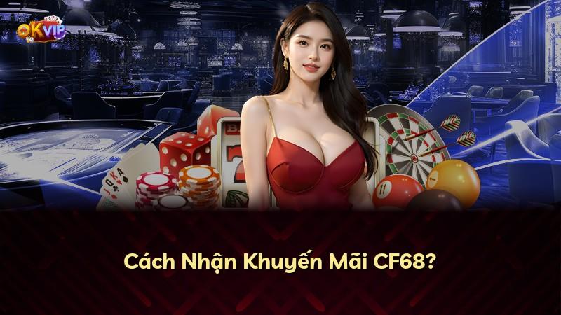 Cách Nhận Khuyến Mãi CF68?