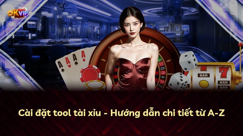 Cài đặt tool tài xỉu - Hướng dẫn chi tiết từ A-Z