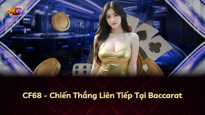 CF68 - Chiến Thắng Liên Tiếp Tại Baccarat