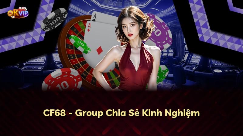 CF68 - Group Chia Sẻ Kinh Nghiệm