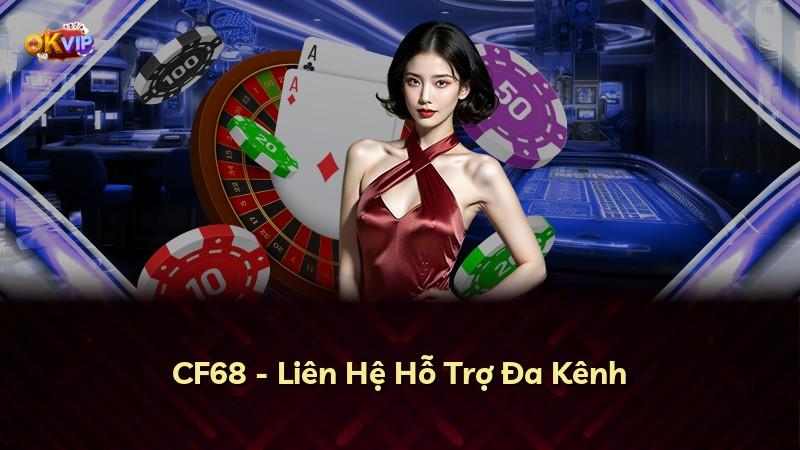 CF68 - Liên Hệ Hỗ Trợ Đa Kênh
