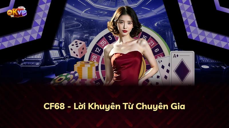 CF68 - Lời Khuyên Từ Chuyên Gia