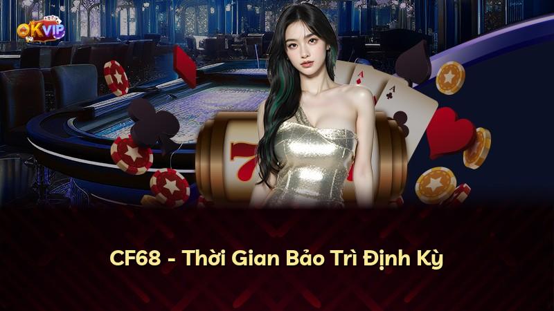 CF68 - Thời Gian Bảo Trì Định Kỳ
