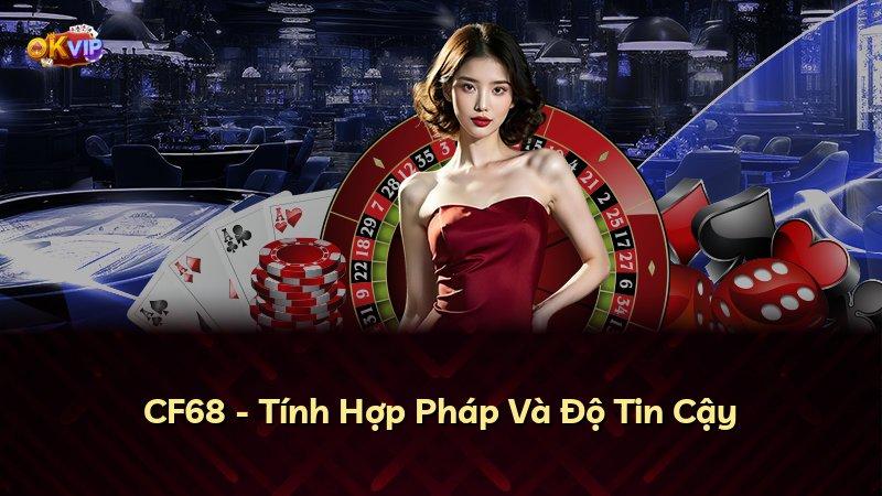 CF68 - Tính Hợp Pháp Và Độ Tin Cậy