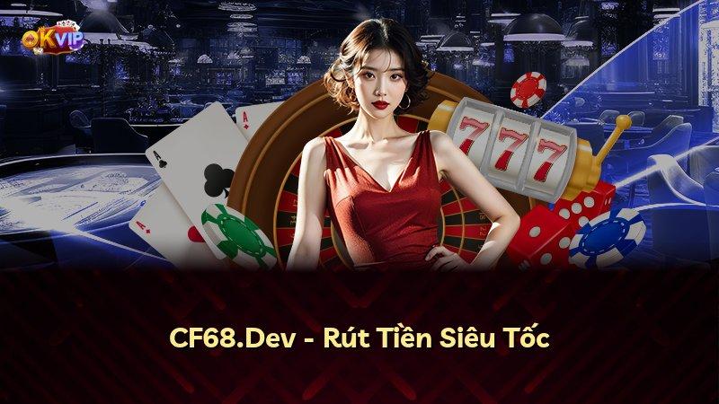 CF68.Dev - Rút Tiền Siêu Tốc